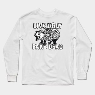 Live Ugly Fake Dead Opossum Long Sleeve T-Shirt